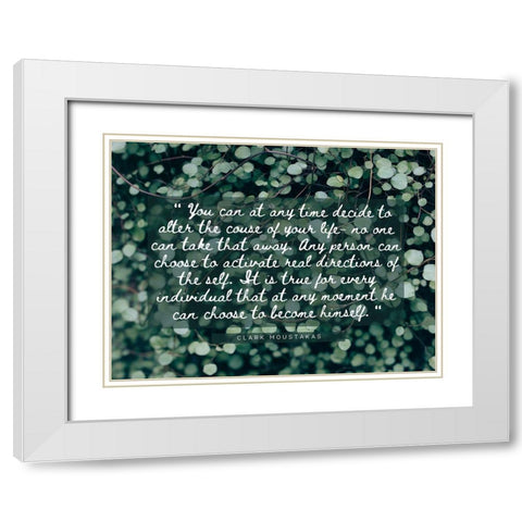 Clark Moustakas Quote: Course of Your Life White Modern Wood Framed Art Print with Double Matting by ArtsyQuotes