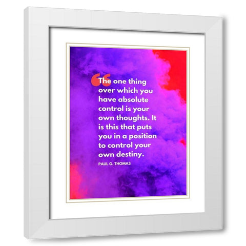 Paul G. Thomas Quote: Absolute Control White Modern Wood Framed Art Print with Double Matting by ArtsyQuotes