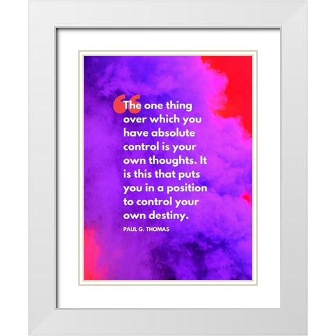 Paul G. Thomas Quote: Absolute Control White Modern Wood Framed Art Print with Double Matting by ArtsyQuotes