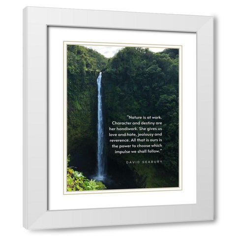 David Seabury Quote: Nature is at Work White Modern Wood Framed Art Print with Double Matting by ArtsyQuotes