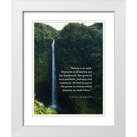 David Seabury Quote: Nature is at Work White Modern Wood Framed Art Print with Double Matting by ArtsyQuotes