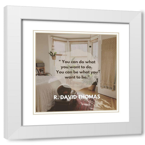 R. David Thomas Quote: Do What You Want White Modern Wood Framed Art Print with Double Matting by ArtsyQuotes