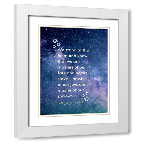 Hans-Ulrich Rieker Quote: We Stand White Modern Wood Framed Art Print with Double Matting by ArtsyQuotes