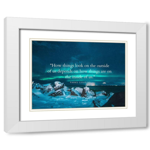 Parks Cousins Quote: How Things Look White Modern Wood Framed Art Print with Double Matting by ArtsyQuotes