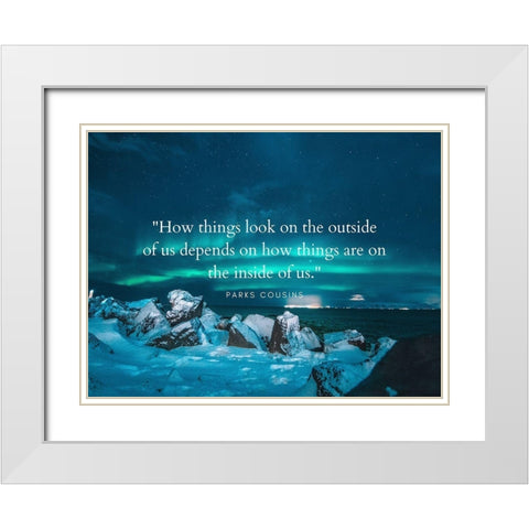 Parks Cousins Quote: How Things Look White Modern Wood Framed Art Print with Double Matting by ArtsyQuotes