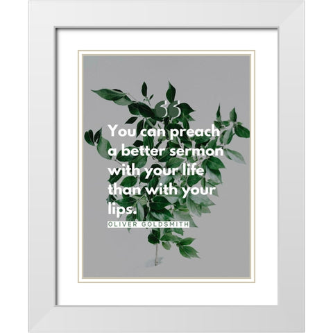 Oliver Goldsmith Quote: Preach White Modern Wood Framed Art Print with Double Matting by ArtsyQuotes