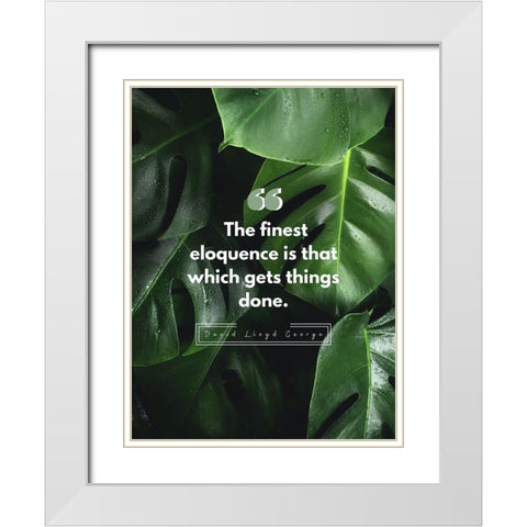 David Lloyd George Quote: Finest Eloquence White Modern Wood Framed Art Print with Double Matting by ArtsyQuotes