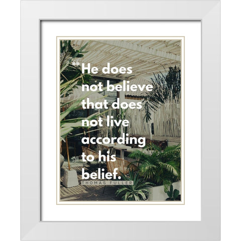 Thomas Fuller Quote: According to His Belief White Modern Wood Framed Art Print with Double Matting by ArtsyQuotes