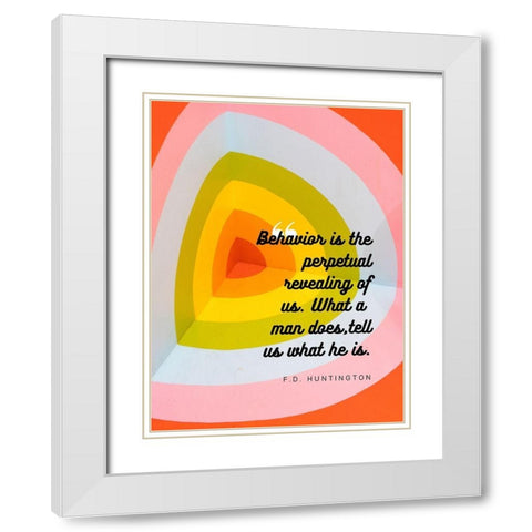 F.D. Huntington Quote: Behavior White Modern Wood Framed Art Print with Double Matting by ArtsyQuotes