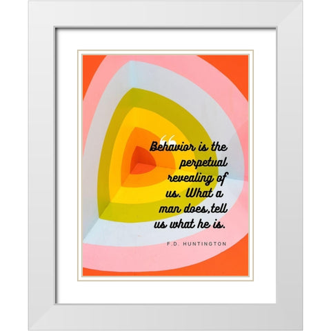 F.D. Huntington Quote: Behavior White Modern Wood Framed Art Print with Double Matting by ArtsyQuotes