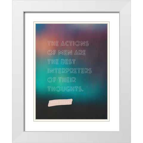 John Locke Quote: Actions of Men White Modern Wood Framed Art Print with Double Matting by ArtsyQuotes