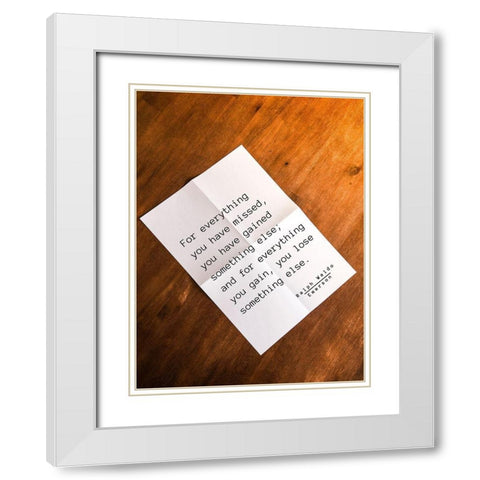 Ralph Waldo Emerson Quote: Everything You Gain White Modern Wood Framed Art Print with Double Matting by ArtsyQuotes