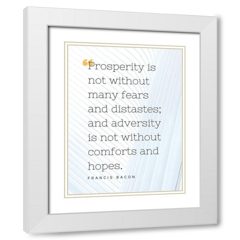 Francis Bacon Quote: Prosperity White Modern Wood Framed Art Print with Double Matting by ArtsyQuotes