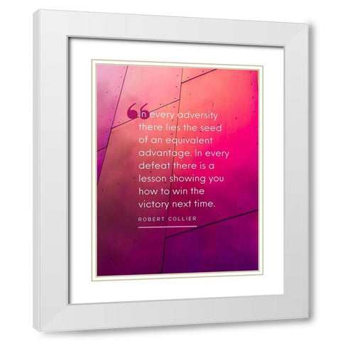 Robert Collier Quote: Every Adversity White Modern Wood Framed Art Print with Double Matting by ArtsyQuotes