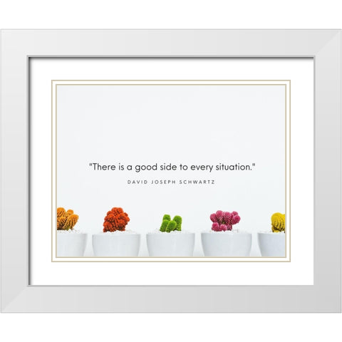 David Joseph Schwartz Quote: Every Situation White Modern Wood Framed Art Print with Double Matting by ArtsyQuotes