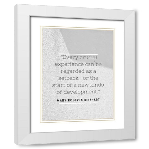 Mary Roberts Rinehart Quote: Every Crucial Experience White Modern Wood Framed Art Print with Double Matting by ArtsyQuotes