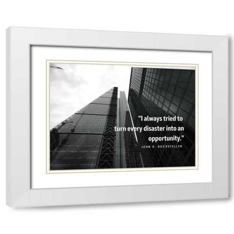 John D. Rockefeller Quote: Every Disaster White Modern Wood Framed Art Print with Double Matting by ArtsyQuotes