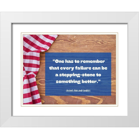 Colonel Harland Sanders Quote: Every Failure White Modern Wood Framed Art Print with Double Matting by ArtsyQuotes