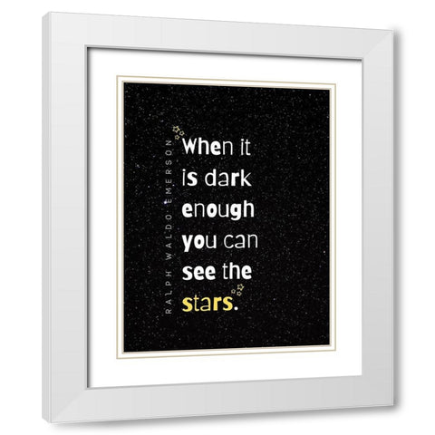 Ralph Waldo Emerson Quote: See the Stars White Modern Wood Framed Art Print with Double Matting by ArtsyQuotes