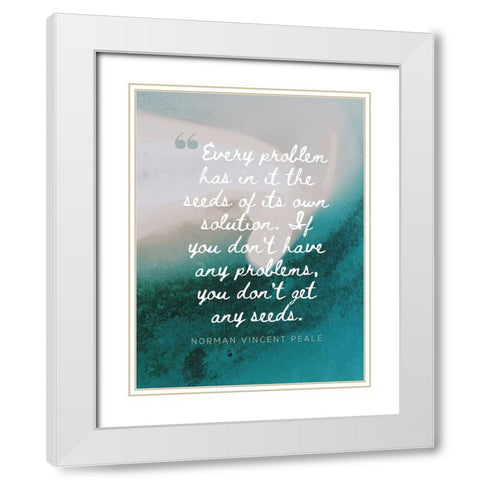 Norman Vincent Peale Quote: Every Problem White Modern Wood Framed Art Print with Double Matting by ArtsyQuotes