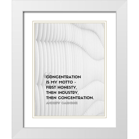 Andrew Carnegie Quote: Concentration White Modern Wood Framed Art Print with Double Matting by ArtsyQuotes