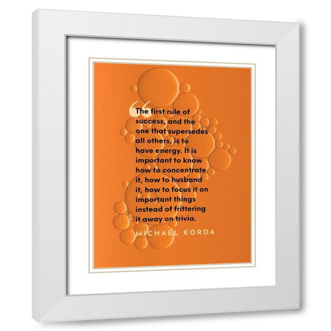 Michael Korda Quote: The First Rule of Success White Modern Wood Framed Art Print with Double Matting by ArtsyQuotes