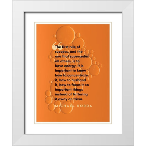 Michael Korda Quote: The First Rule of Success White Modern Wood Framed Art Print with Double Matting by ArtsyQuotes