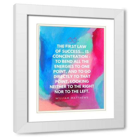 William Matthews Quote: Law of Success White Modern Wood Framed Art Print with Double Matting by ArtsyQuotes