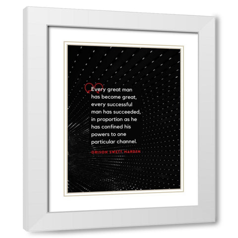 Orison Swett Marden Quote: Every Great Man White Modern Wood Framed Art Print with Double Matting by ArtsyQuotes