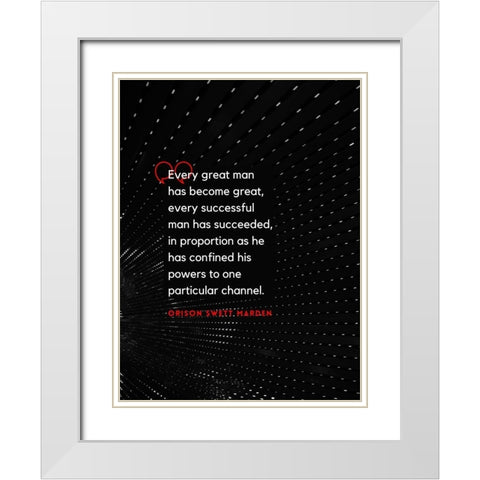 Orison Swett Marden Quote: Every Great Man White Modern Wood Framed Art Print with Double Matting by ArtsyQuotes