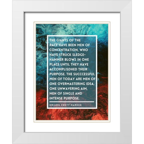 Orison Swett Marden Quote: Men of Concentration White Modern Wood Framed Art Print with Double Matting by ArtsyQuotes