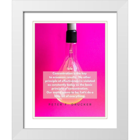 Peter F. Drucker Quote: Concentration White Modern Wood Framed Art Print with Double Matting by ArtsyQuotes