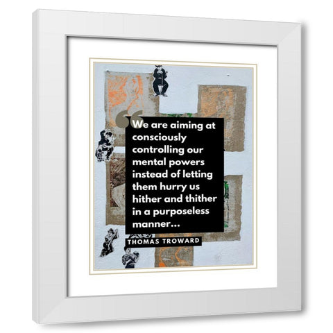 Thomas Troward Quote: Mental Powers White Modern Wood Framed Art Print with Double Matting by ArtsyQuotes