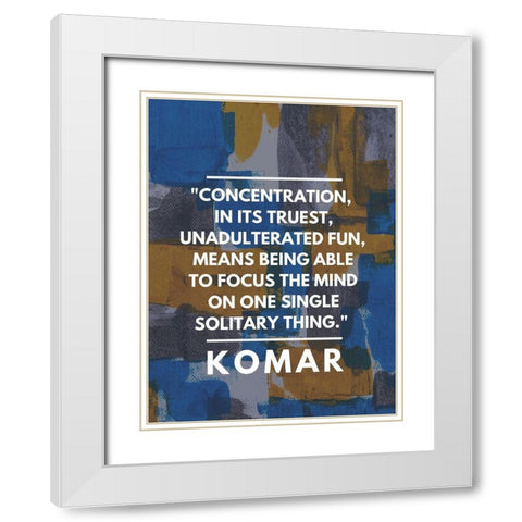 Komar Quote: Concentration White Modern Wood Framed Art Print with Double Matting by ArtsyQuotes