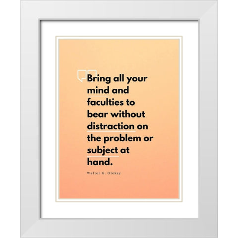 Walter G. Oleksy Quote: Without Distraction White Modern Wood Framed Art Print with Double Matting by ArtsyQuotes