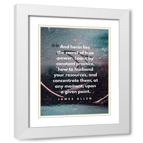 James Allen Quote: True Power White Modern Wood Framed Art Print with Double Matting by ArtsyQuotes