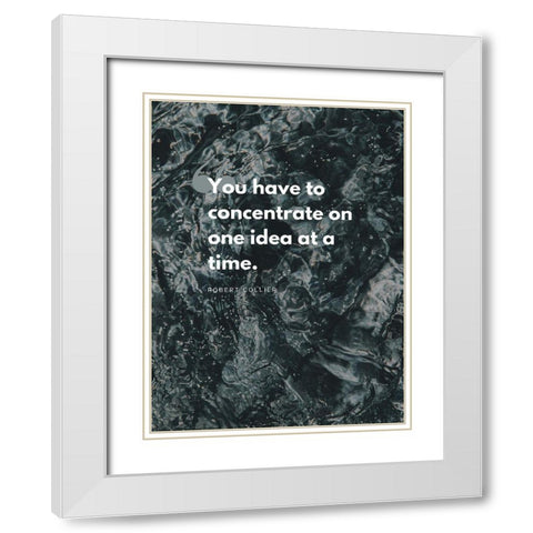 Robert Collier Quote: Concentrate White Modern Wood Framed Art Print with Double Matting by ArtsyQuotes