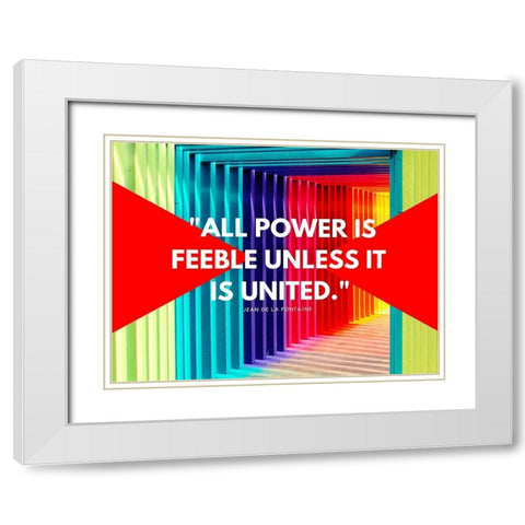 Jean De La Fontaine Quote: All Power White Modern Wood Framed Art Print with Double Matting by ArtsyQuotes