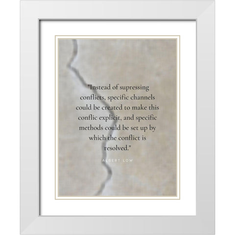 Albert Low Quote: Conflict is Resolved White Modern Wood Framed Art Print with Double Matting by ArtsyQuotes