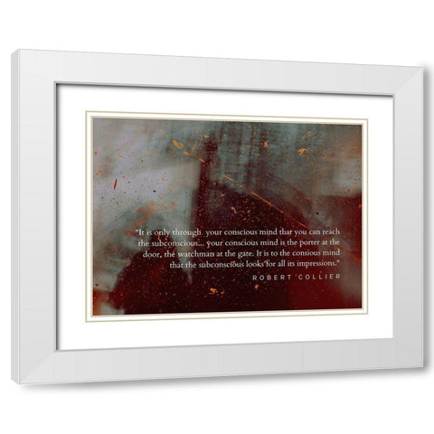 Robert Collier Quote: Conscious Mind White Modern Wood Framed Art Print with Double Matting by ArtsyQuotes