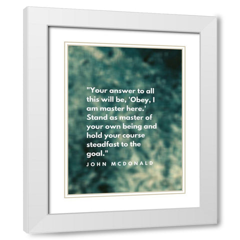 John McDonald Quote: I am Master White Modern Wood Framed Art Print with Double Matting by ArtsyQuotes