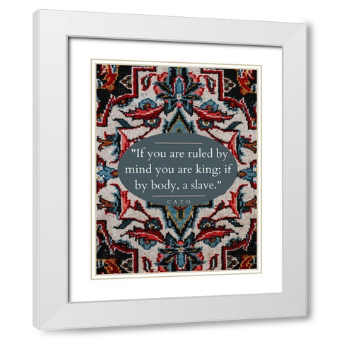 Cato Quote: Ruled by Mind White Modern Wood Framed Art Print with Double Matting by ArtsyQuotes