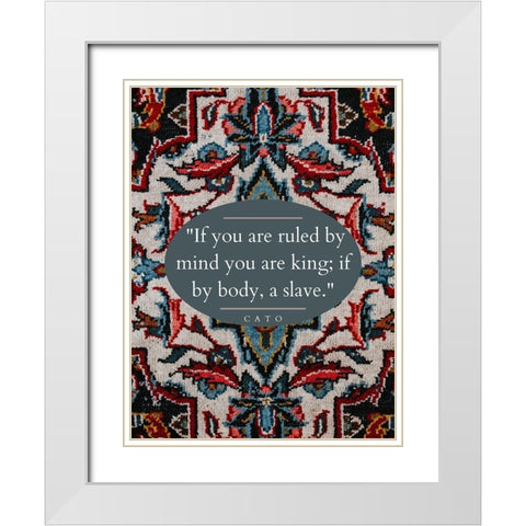 Cato Quote: Ruled by Mind White Modern Wood Framed Art Print with Double Matting by ArtsyQuotes