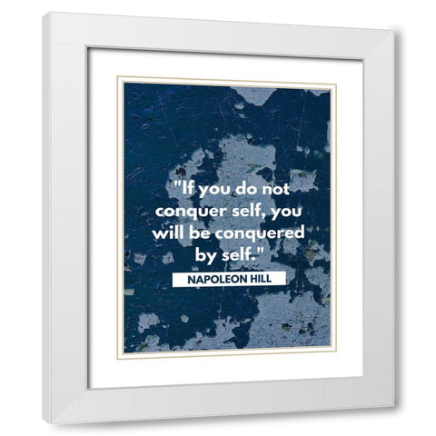 Napoleon Hill Quote: Conquered by Self White Modern Wood Framed Art Print with Double Matting by ArtsyQuotes