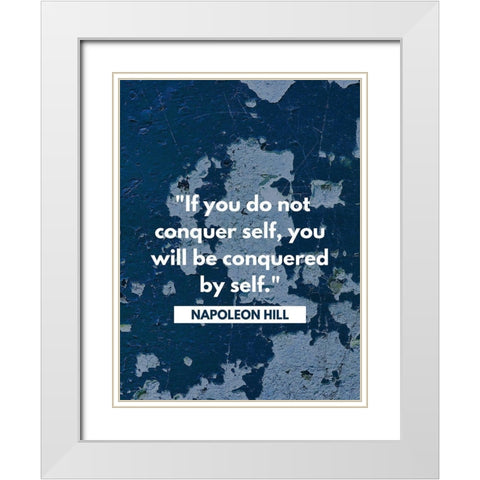 Napoleon Hill Quote: Conquered by Self White Modern Wood Framed Art Print with Double Matting by ArtsyQuotes