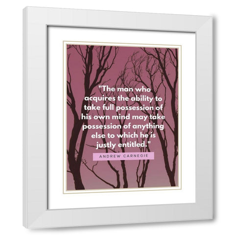 Andrew Carnegie Quote: Possession White Modern Wood Framed Art Print with Double Matting by ArtsyQuotes