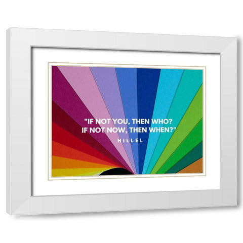 Hillel Quote: If Not White Modern Wood Framed Art Print with Double Matting by ArtsyQuotes