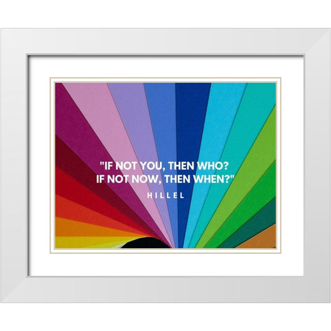 Hillel Quote: If Not White Modern Wood Framed Art Print with Double Matting by ArtsyQuotes