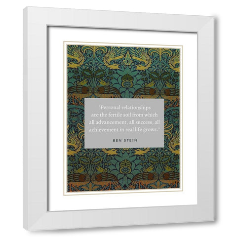 Ben Stein Quote: Personal Relationships White Modern Wood Framed Art Print with Double Matting by ArtsyQuotes