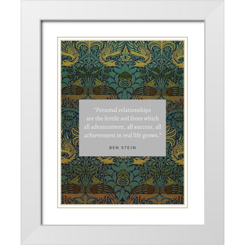 Ben Stein Quote: Personal Relationships White Modern Wood Framed Art Print with Double Matting by ArtsyQuotes